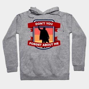 Don't You Forget About Me Hoodie